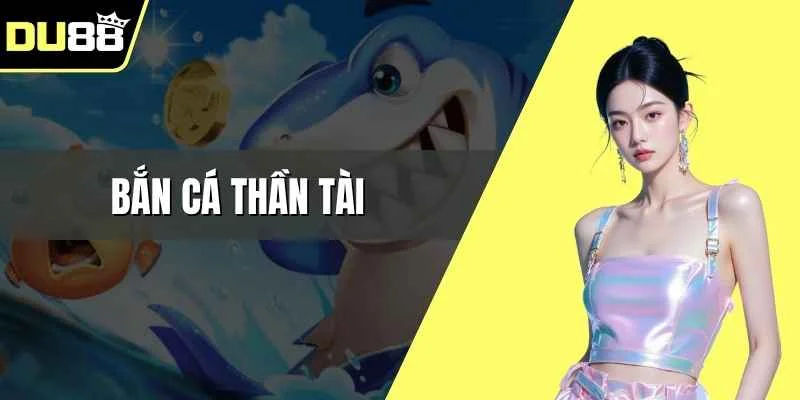 Bắn cá Thần Tài