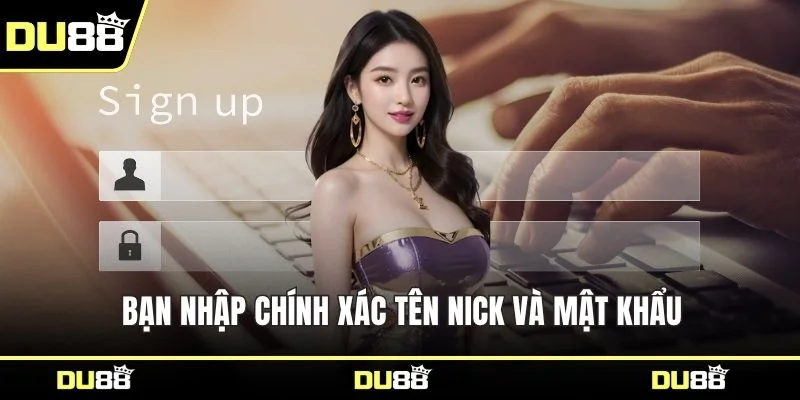 Bạn nhập chính xác tên nick và mật khẩu