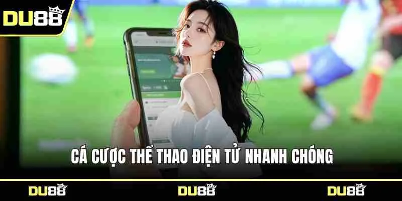 Cá cược thể thao điện tử nhanh chóng