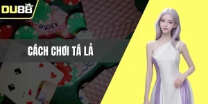 Cách chơi tá lả