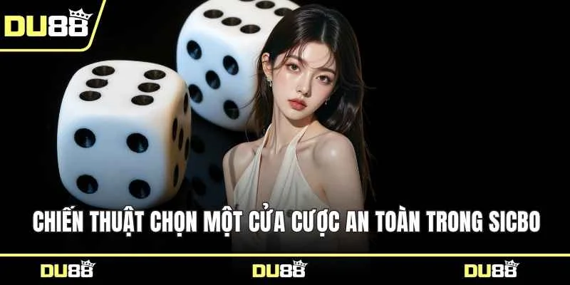 Chiến thuật chọn một cửa cược an toàn trong Sicbo