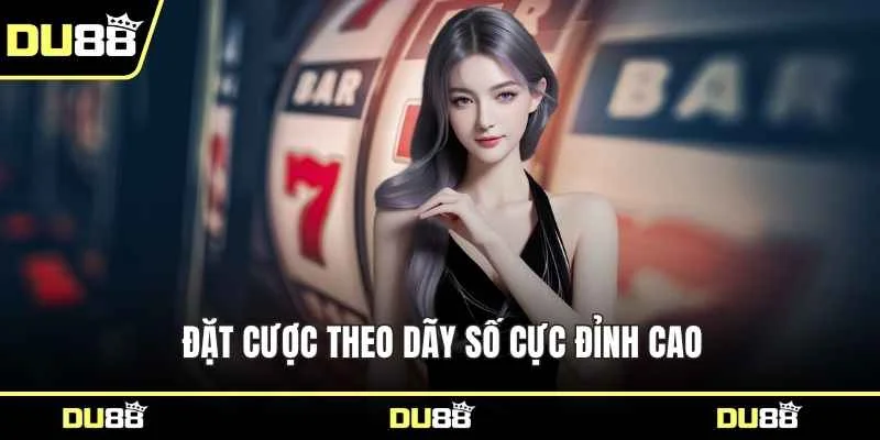 Đặt cược theo dãy số cực đỉnh cao
