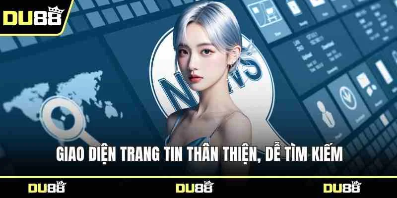 Giao diện trang tin thân thiện, dễ tìm kiếm
