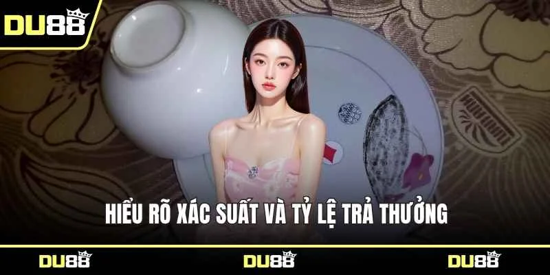 Hiểu rõ xác suất và tỷ lệ trả thưởng