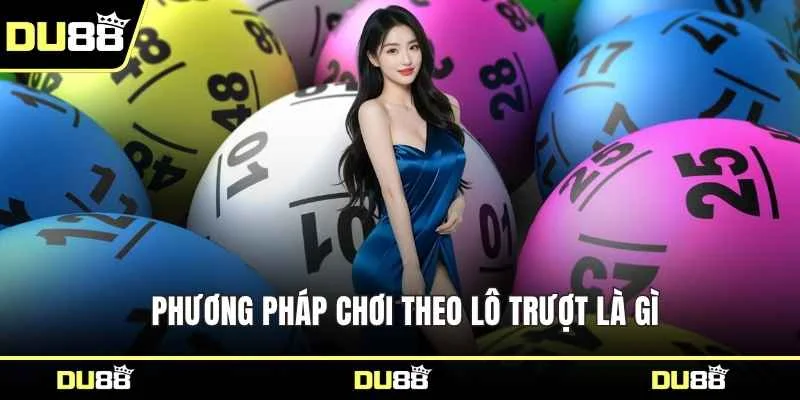 Phương pháp chơi theo lô trượt là gì