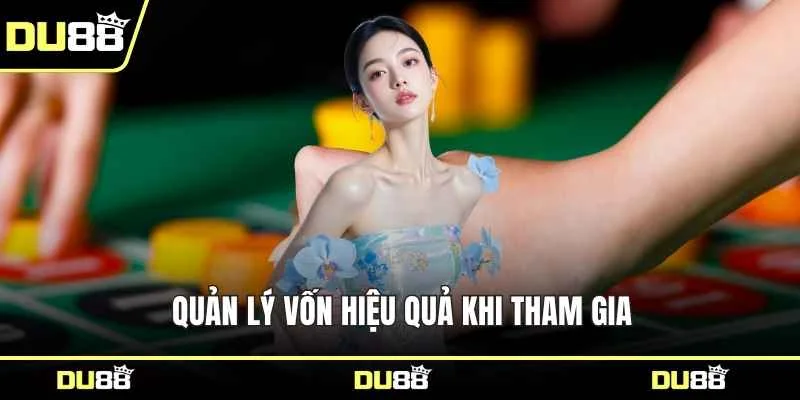 Quản lý vốn hiệu quả khi tham gia