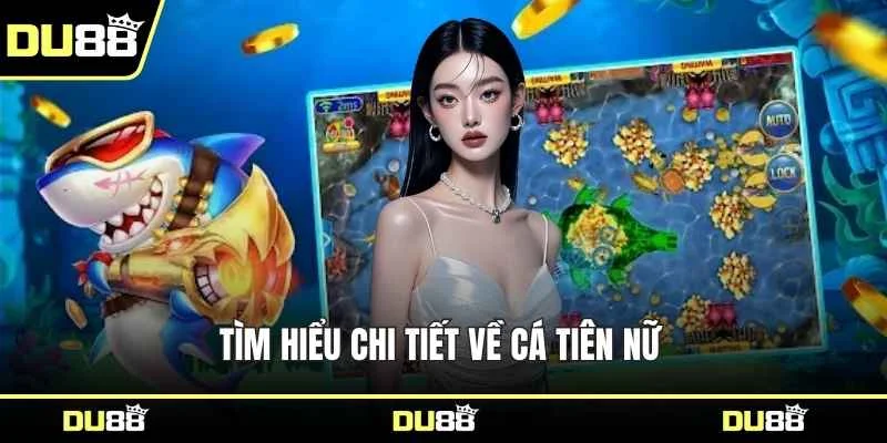 Tìm hiểu chi tiết về cá tiên nữ 