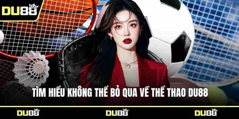 Tìm hiểu không thể bỏ qua về thể thao DU88
