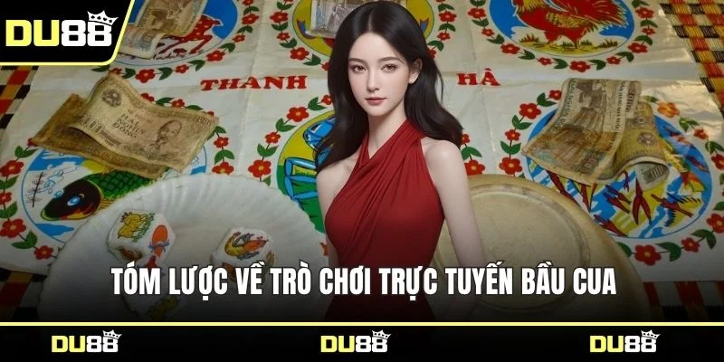 Tóm lược về trò chơi trực tuyến bầu cua